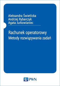 Rachunek operatorowy - Świetlicka Aleksandra, Rybarczyk Andrzej, Jurkowlaniec Agata