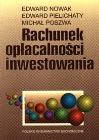 Rachunek Opłacalności Inwestowania - Nowak Edward, Pielichaty Edward, Poszwa Michał