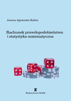 Rachunek prawdopodobieństwa i statystyka matematyczna. - Joanna Agnieszka Kaleta