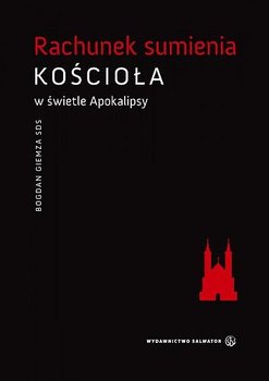 Rachunek Sumienia Kościoła w Świetle Apokalipsy - Giemza Bogdan