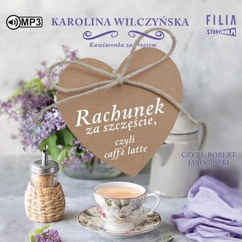 Rachunek za szczęście, czyli caffe latte. Tom 3 - Wilczyńska Karolina