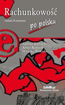 Rachunkowość po polsku - Kożuch Antoni, Wakuła Monika