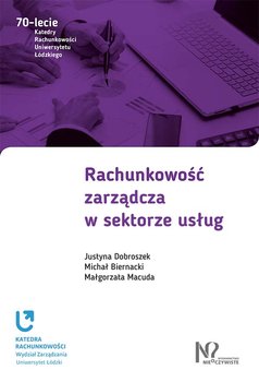 Rachunkowość zarządcza w sektorze usług - Dobroszek Justyna, Biernacki Michał, Macuda Małgorzata