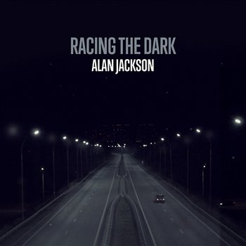 Racing The Dark - Alan Jackson