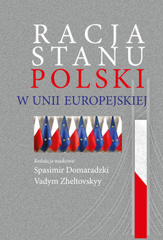 Racja stanu Polski w Unii Europejskiej - Opracowanie zbiorowe