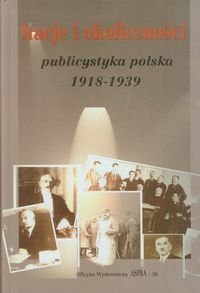 Racje i okoliczności publicystyka polska 1918-1939 - Opracowanie zbiorowe