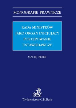 Rada ministrów jako organ inicjujący postępowanie ustawodawcze - Berek Maciej
