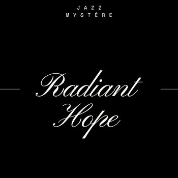 Radiant Hope - Jazz Mystère