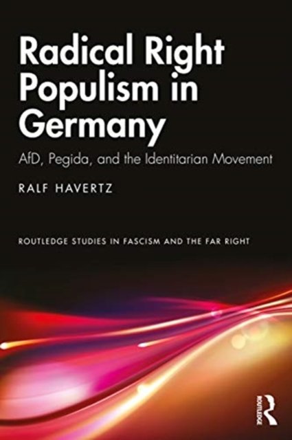 Radical Right Populism In Germany. AfD, Pegida, And The Identitarian ...