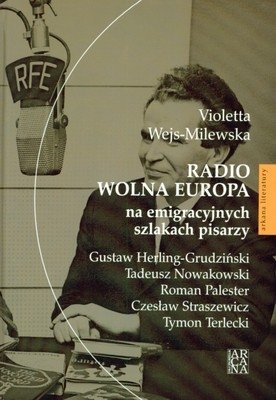 Radio Wolna Europa na emigracyjnych szlakach pisarzy