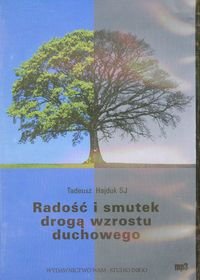 Radość i smutek drogą wzrostu duchowego - Hajduk Tadeusz
