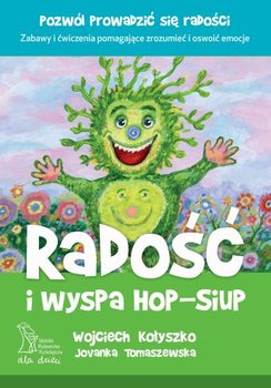 Radość i wyspa Hop-Siup - Kołyszko Wojciech, Tomaszewska Jovanka