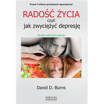 Radość życia, czyli jak zwyciężyć depresję Burns David D.