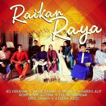 Raikan Raya - Single - Jes Ebrahim, Hafiz Zainal, Mohaid, Harris Alif, ROHI, Nik Qistina, Feeya Iskandar, Erul Samah & Azeera Azizi