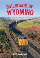 Railroads of Wyoming Mike Danneman