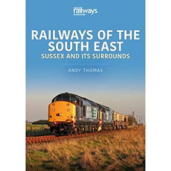 Railways Of The South East Sussex & Its - Andy Thomas