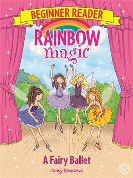 Rainbow Magic Beginner Reader: A Fairy Ballet - Meadows Daisy