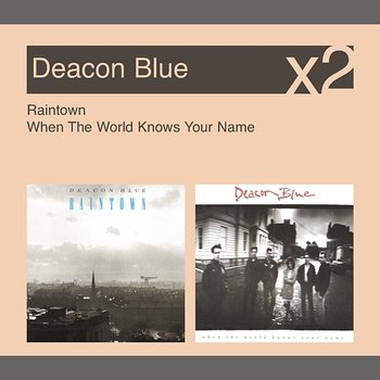 Raintown / When The World Knows Your Name - Deacon Blue