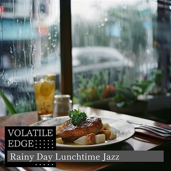 Rainy Day Lunchtime Jazz - Volatile Edge