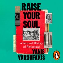 Raise Your Soul - audiobook Varoufakis Yanis