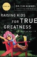 Raising Kids for True Greatness - Kimmel Tim