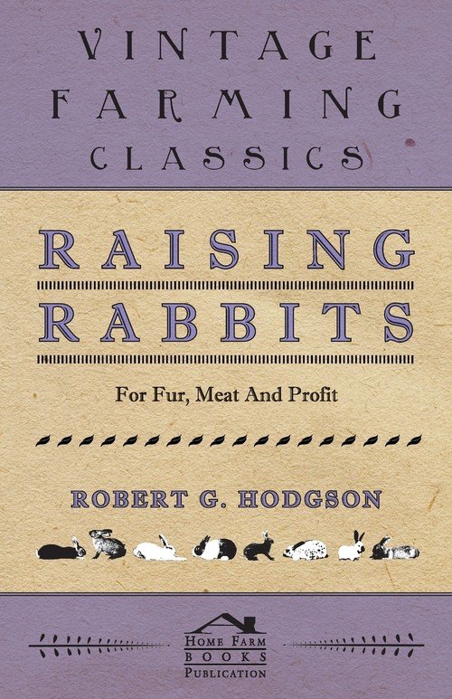Raising Rabbits for Fur, Meat and Profit Hodgson Robert G. Książka