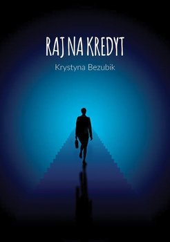 Raj na kredyt - Bezubik Krystyna