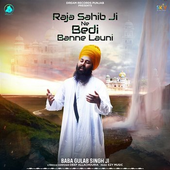 Raja Sahib Ji Ne Bedi Banne Launi - Baba Gulab Singh Ji