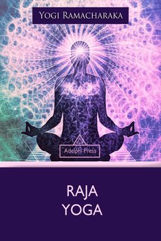 Raja Yoga - Ramacharaka Yogi