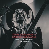 Rakastan sua niin et se sattuu Tuure Kilpeläinen ja Kaihon Karavaani