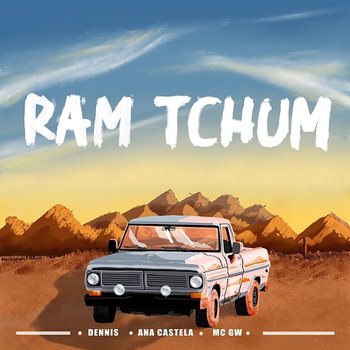 RAM TCHUM - Dennis, Ana Castela, Mc Gw