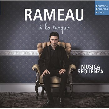 Rameau à la turque - Musica Sequenza, Burak Ozdemir