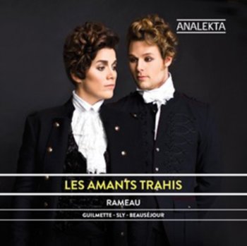 Rameau: Les Amants trahis - Sly Philippe, Guilmette Helene, Beausejour Luc, Butterfield Adrian, Meyers Chloe, Jeay Gregoire, Corriveau Melisande