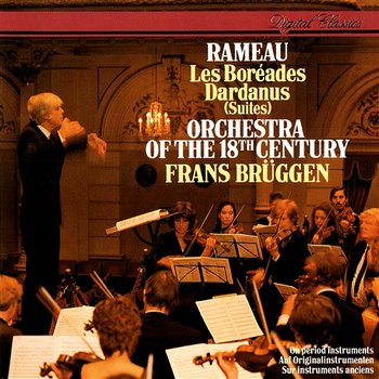 Rameau: Les Boréades Suite; Dardanus Suite - Frans Brüggen, Orchestra of the 18th Century