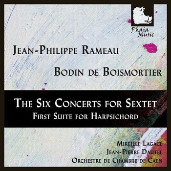 Rameau: Six Concertos For Sextet / Boismortier: First Suite For Harpsichord - Lagace Mireille, Orchestre de Chambre de Caen