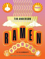 Ramen Forever: Recipes for Ramen Success Anderson  Tim