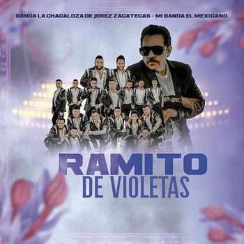 Ramito De Violetas - Banda La Chacaloza De Jerez Zacatecas, Mi Banda El Mexicano