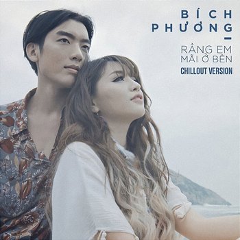 Rằng Em Mãi Ở Bên - Bích Phương