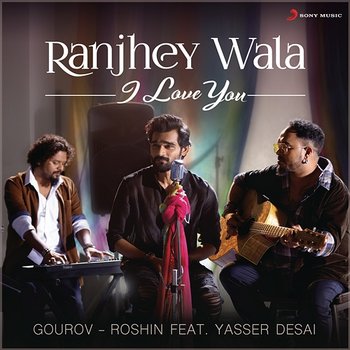 Ranjhey Wala I Love You - Gourov-Roshin feat. Yasser Desai