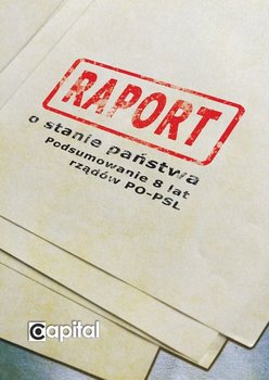 Raport o stanie państwa. Podsumowanie 8 lat rządów PO - PSL - Opracowanie zbiorowe