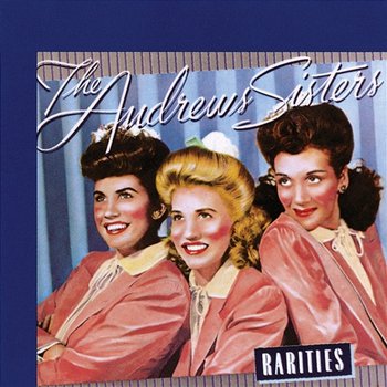 Rarities - The Andrews Sisters
