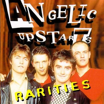 Rarities - Angelic Upstarts