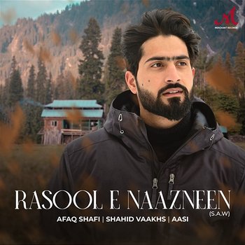 Rasool E Naazneen (S.A.W) - Afaq Shafi, Shahid Vaakhs & Aasi