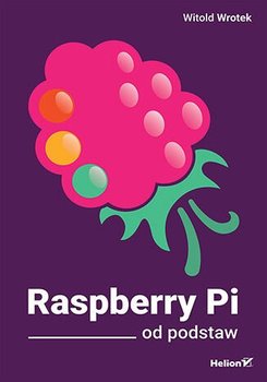 Raspberry Pi od podstaw - ebook PDF - Wrotek Witold