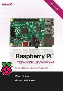 Raspberry Pi. Przewodnik użytkownika - Upton Eben, Halfacree Gareth