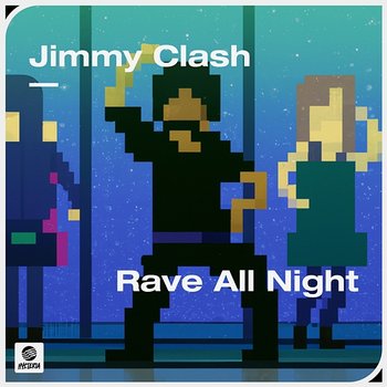 Rave All Night - Jimmy Clash