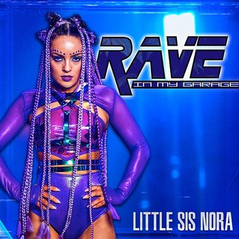Rave In My Garage - Little Sis Nora
