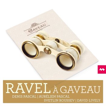 Ravel A Gaveau - Pascal Denis, Pascal Aurelien, Roussev Svetlin, Lively David