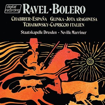 Ravel: Boléro / Glinka: Jota Aragonesa / Tchaikovsky: Capriccio Italien / Chabrier: España - Sir Neville Marriner, Staatskapelle Dresden