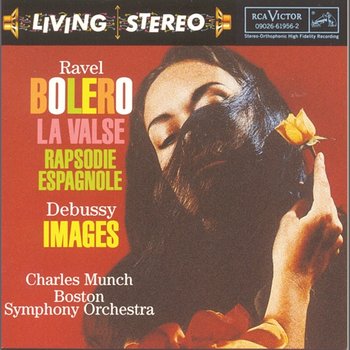 Ravel: Bolero, La Valse; Debussy: Images - Charles Munch